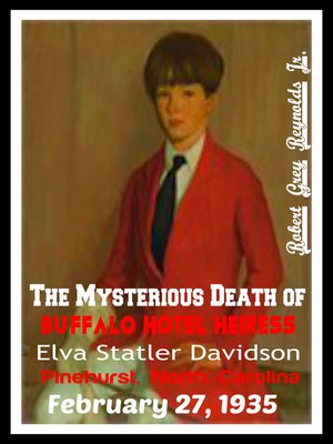 cover image of The Mysterious Death of Buffalo Hotel Heiress Elva Statler Davidson Pinehurst, North Carolina February 27, 1935